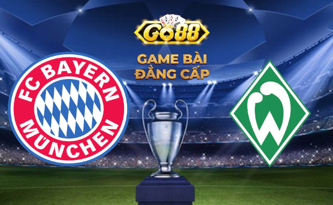 Go88 Soi kèo bóng đá - Bayern Munich vs Werder Bremen Bundesliga 21/01/2024 21:30 Chủ nhật